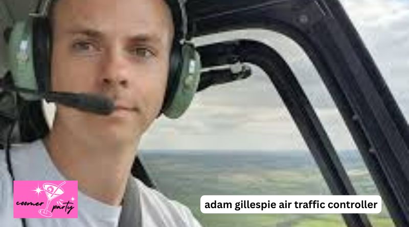 Adam Gillespie, Air Traffic Controller