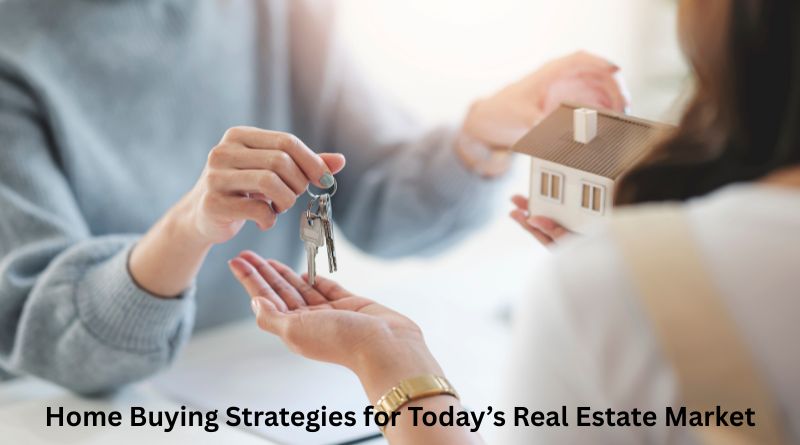 Home Buying Strategies for Today’s Real Estate Market