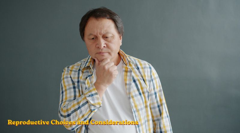 Reproductive Choices and Considerations